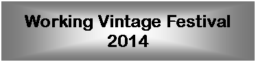 Text Box: Working Vintage Festival 2014
