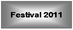 Text Box: Festival 2011